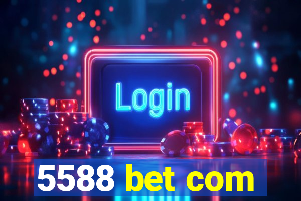 5588 bet com